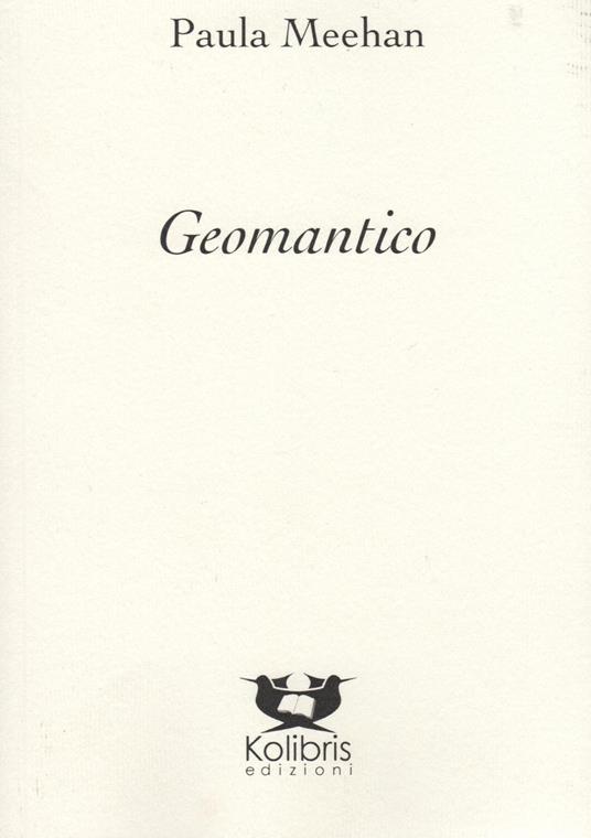 Geomantico. Ediz. inglese e italiana - Paula Meehan - copertina