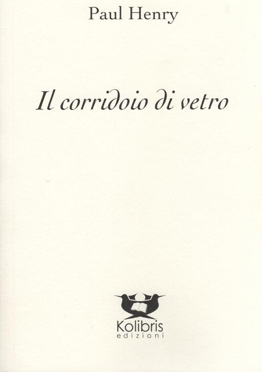 Il corridoio di vetro. Ediz. inglese e italiana - Paul Henry - copertina