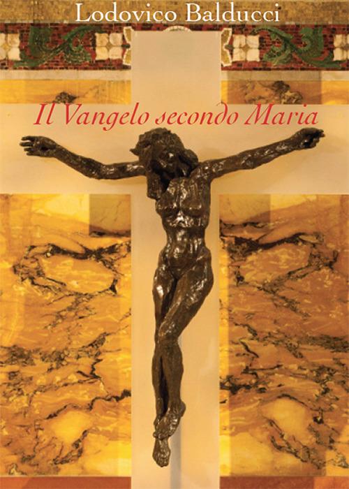 Il Vangelo secondo Maria - Lodovico Balducci - copertina