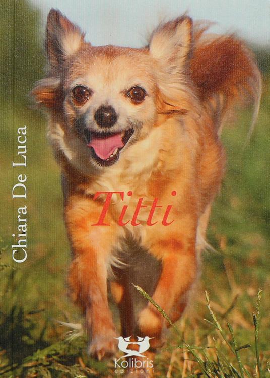 Titti. Poesie e fotografie per cani e per bambini - Chiara De Luca - copertina