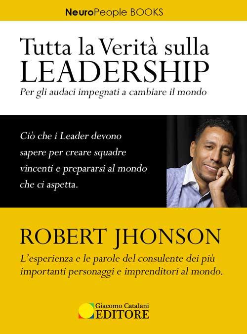 Tutta la verità sulla leadership. Per gli audaci impegnati a cambiare il mondo - Robert Jhonson - copertina