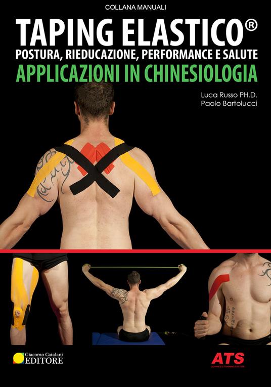 Taping elastico. Applicazioni in chinesiologia. Postura, rieducazione, performance e salute - Luca Russo,Paolo Bartolucci - copertina