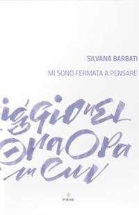 Mi sono fermata a pensare - Silvana Barbati - copertina