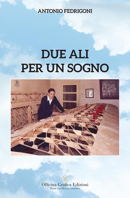 Due ali per un sogno - Antonio Fedrigoni - copertina