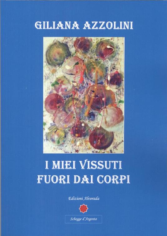 I miei vissuti fuori dai corpi - Giliana Azzolini - copertina