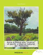 Anna e Pietro alla «ricerca» di parchi e riserve naturali del Piemonte