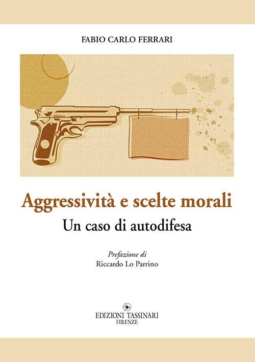 Aggressività e scelte morali. Un caso di autodifesa - Fabio C. Ferrari - copertina