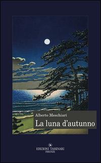 La luna d'autunno. Notturni - Alberto Meschiari - copertina