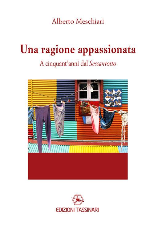 Una ragione appassionata. A cinquant'anni dal Sessantotto - Alberto Meschiari - copertina