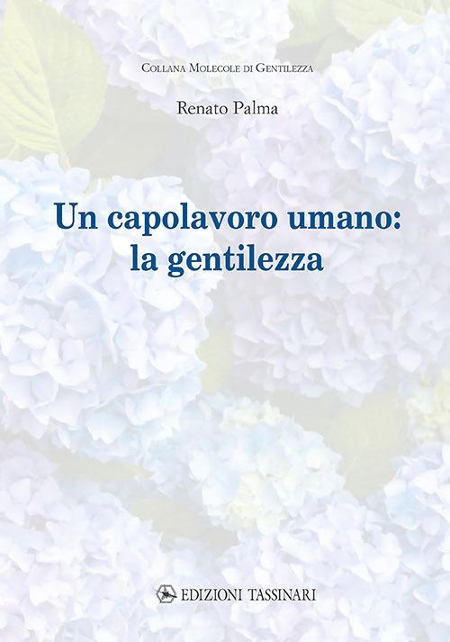 Un capolavoro umano: la gentilezza - Renato Palma - copertina