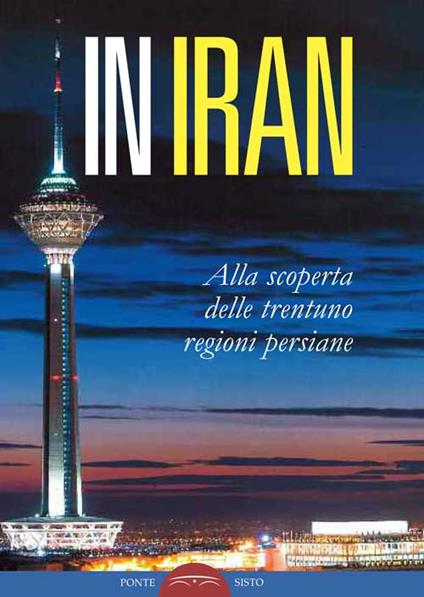 In Iran. Alla scoperta delle trentuno regioni persiane - copertina