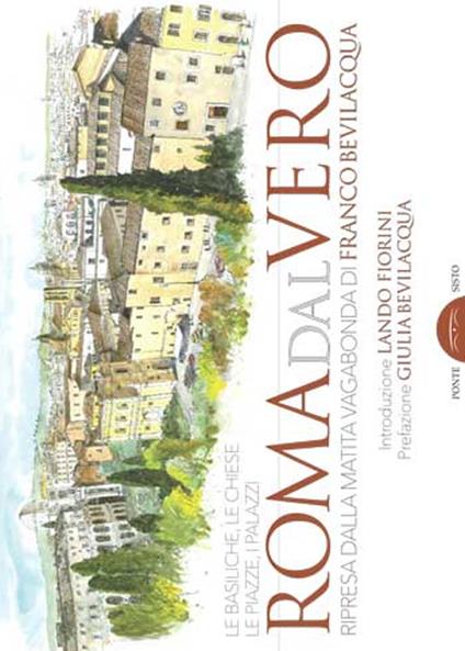 Roma dal vero. Ediz. illustrata - Franco Bevilacqua - copertina