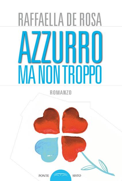 Azzurro ma non troppo - Raffaella De Rosa - copertina