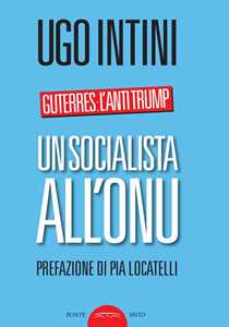 Un socialista all'ONU. Guterres: l'anti Trump