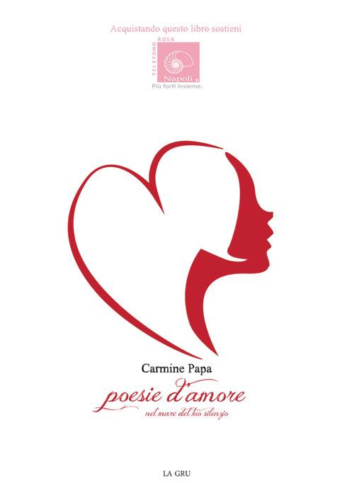 Poesie d'amore. Nel mare del tuo silenzio - Carmine Papa - copertina