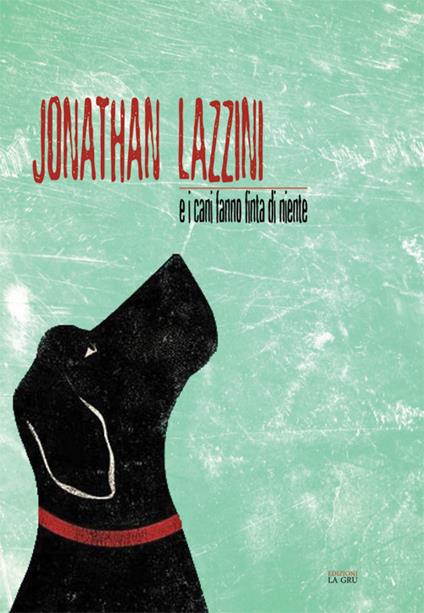 E i cani fanno finta di niente - Jonathan Lazzini - copertina