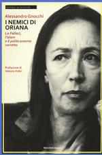 I nemici di Oriana. La Fallaci, l'islam e il politicamente corretto