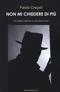 Non mi chiedere di più - Paolo Crepet - Libro Melville Edizioni