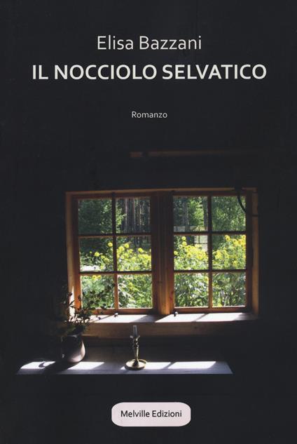 Il nocciolo selvatico - Elisa Bazzani - copertina