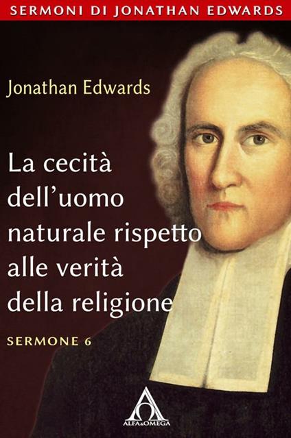 La cecità dell'uomo naturale rispetto alla verità della religione - Jonathan Edwards - ebook