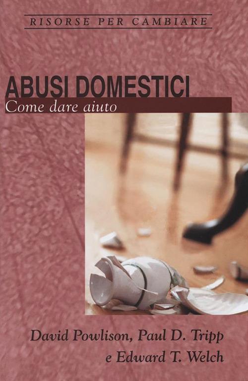 Abusi domestici - P. D. TRIPP,D. POWLISON,E. T. WELCH - ebook