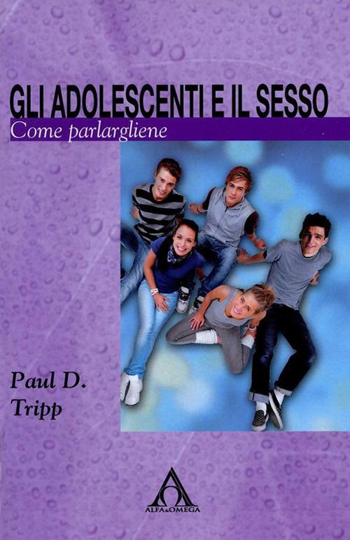 Gli adolescenti e il sesso - Paul D. Tripp - ebook