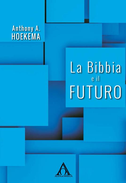 La Bibbia e il futuro - Anthony A. Hoekema - copertina