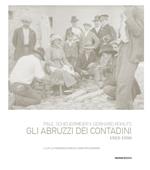 Paul Scheuermeier, Gerhard Rohlfs. Gli Abruzzi dei contadini, 1923-1930. Ediz. illustrata