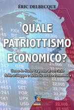 Quale patriottismo economico? Come lo Stato va posto al servizio dello sviluppo e della sicurezza economica nazionale