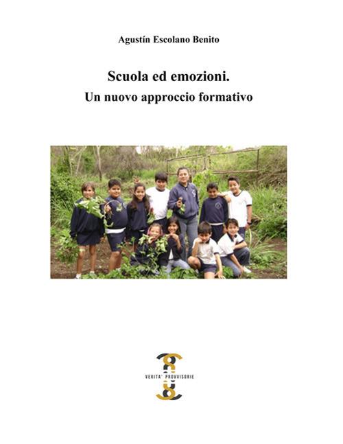 Scuola ed emozioni. Un nuovo approccio formativo - Augustín Escolano Benito - copertina