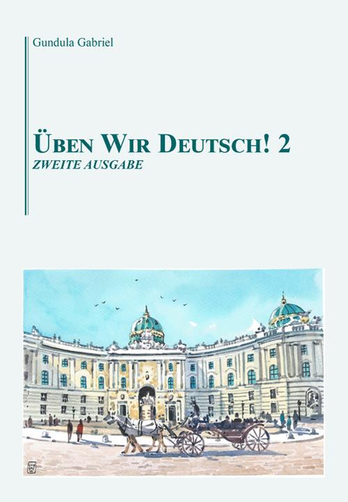 Üben wir Deutsch!. Vol. 2: Zweite ausgabe. - Gabriel Gundula - copertina