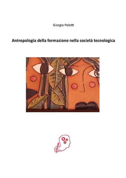 Antropologia della formazione nella società tecnologica - Giorgio Poletti - copertina