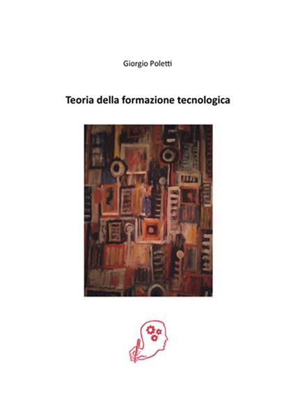 Teoria della formazione tecnologica - Giorgio Poletti - copertina