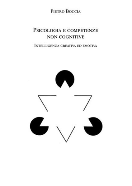 Psicologia e competenze non cognitive. Intelligenza creativa ed emotiva - Pietro Boccia - copertina