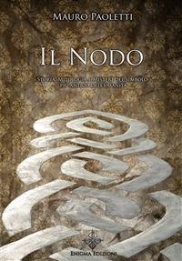 Il nodo. Storia, mitologia e misteri del simbolo più antico dell'umanità - Mauro Paoletti - ebook
