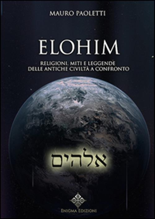 Elohim. Religioni, miti e leggende delle antiche civiltà a confronto - Mauro Paoletti - copertina