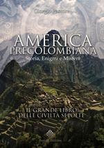 America precolombiana. Storia, enigmi e misteri