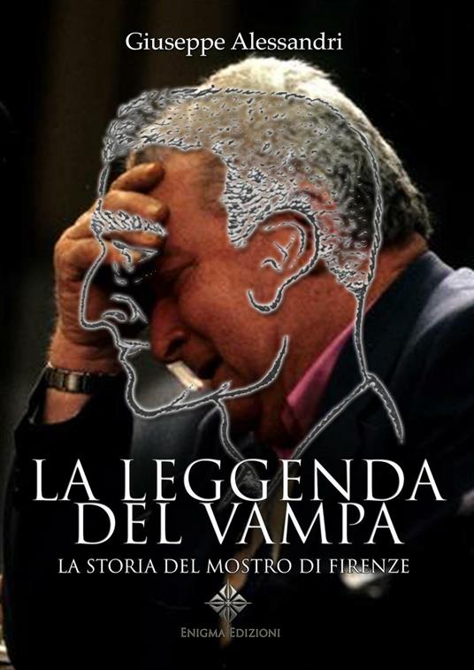 La leggenda del Vampa. La storia del mostro di Firenze? - Giuseppe Alessandri - copertina