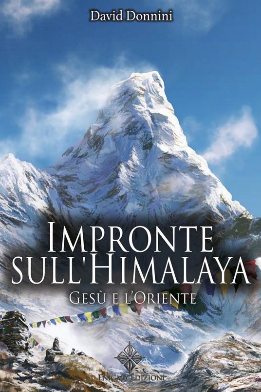 Impronte sull'Himalaya. Gesù e l'Oriente - David Donnini - Libro - Enigma -  | IBS