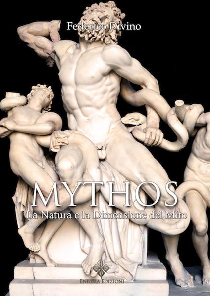 Mythos. La natura e la dimensione del mito - Federico Divino - copertina