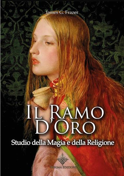 Il ramo d'oro. Studio della magia e della religione - James George Frazer - copertina