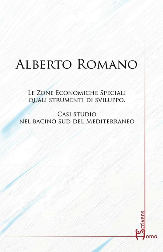 Le zone economiche speciali quali strumenti di sviluppo. Casi studio nel bacino sud del Mediterraneo - Alberto Romano - copertina