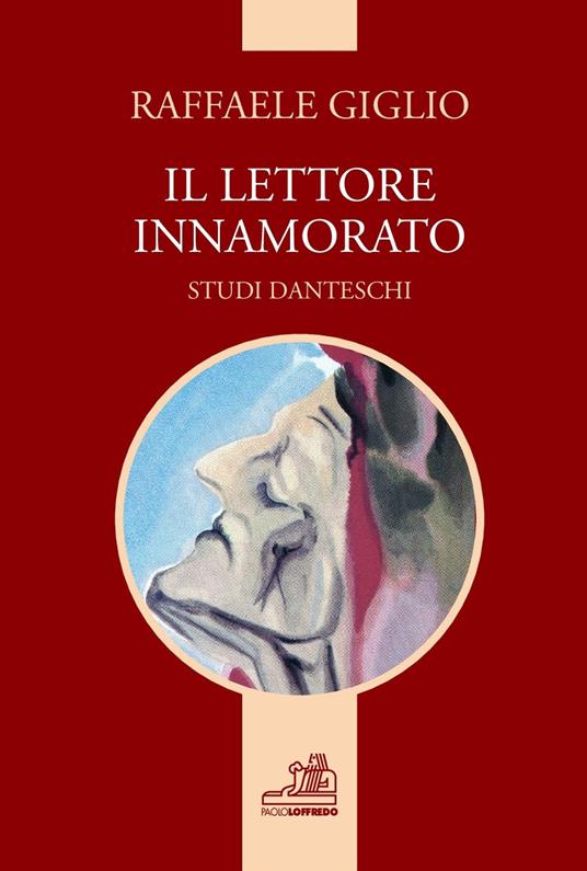 Il lettore innamorato. Studi danteschi, risultati della propria ricerca - Raffaele Giglio - copertina