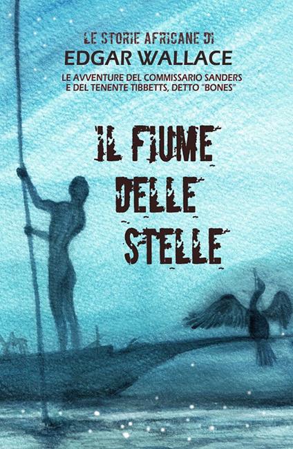 Il fiume delle stelle. Le storie africane - Edgar Wallace - copertina