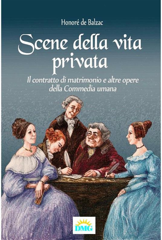 Scene della vita privata-Il contratto di matrimonio e altre opere del la «Commedia umana» - Honoré de Balzac,M. Dupuis - ebook