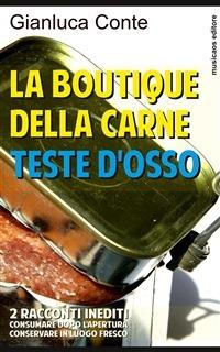La boutique della carne-Teste d'osso - Gianluca Conte - ebook