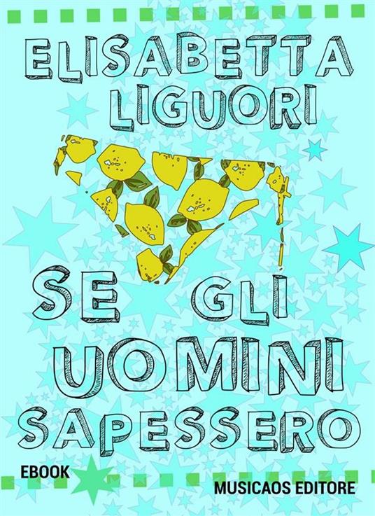 Se gli uomini sapessero - Elisabetta Liguori - ebook