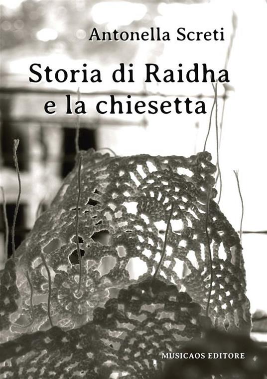 Storia di Raidha e la chiesetta - Antonella Screti - ebook