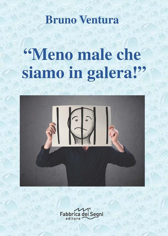 «Meno male che siamo in galera!» - Bruno Ventura - copertina