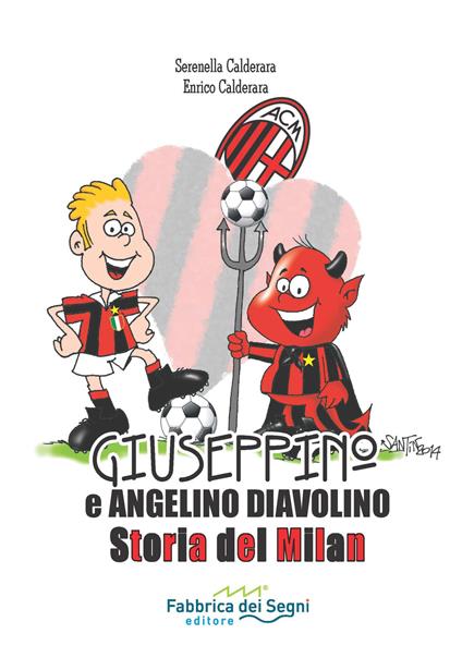 Giuseppino e Angelino Diavolino. Storia del Milan - Serenella Calderara,Enrico Calderara - copertina